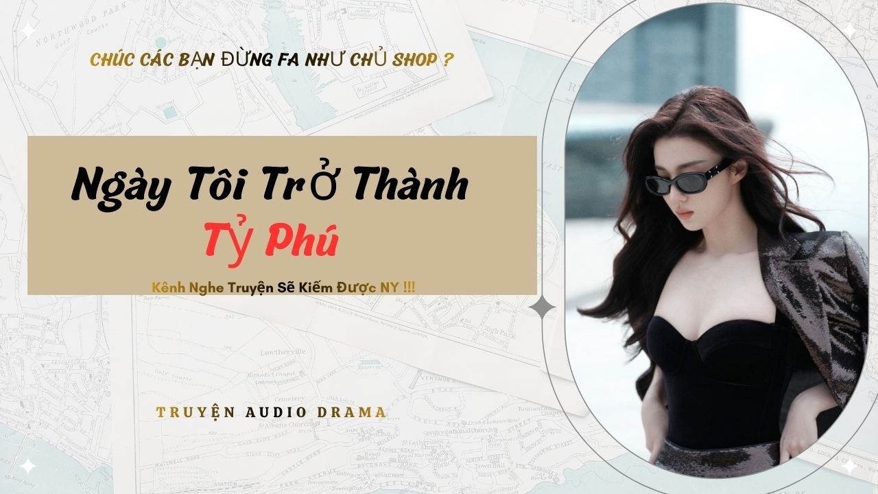 Ngày tôi trở thành tỷ phú - Full / Chưa Có Người Yêu