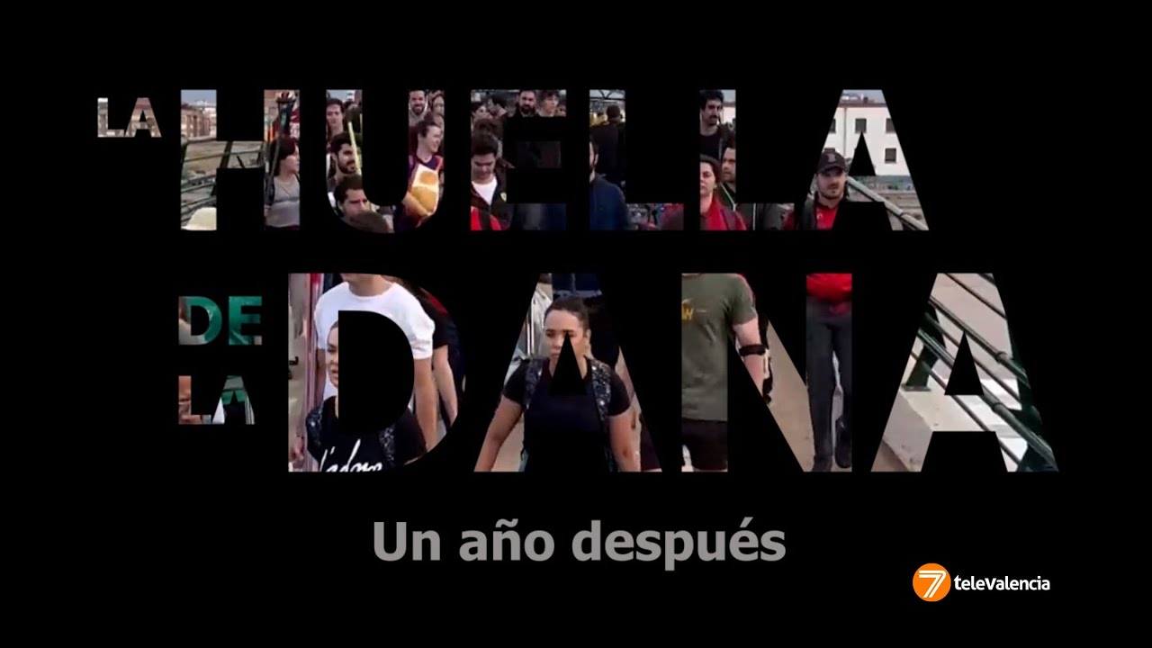 La huella de la DANA: Valencia 1 a&ntilde;o despu&eacute;s