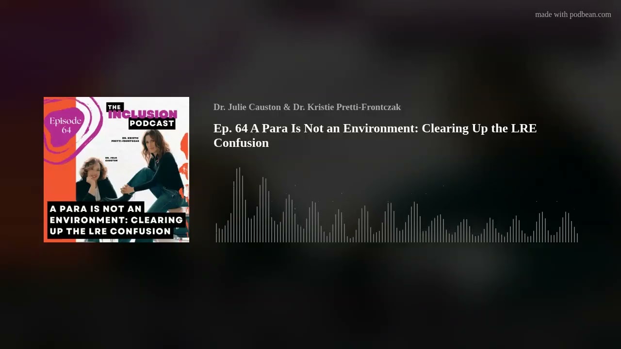Ep. 64 A Para Is Not an Environment: Clearing Up the LRE Confusion