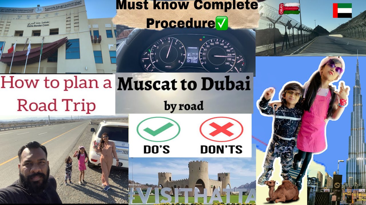Muscat to Dubai Trip by Road 🚘 | Road Trip from Oman to UAE | Border Procedure | All Information ✅