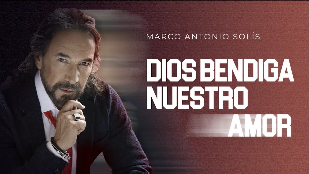 Marco Antonio Sol&iacute;s - Dios bendiga nuestro amor