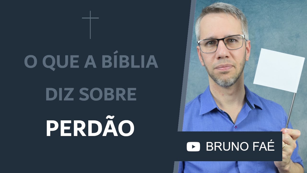 O que a Bíblia diz sobre perdão