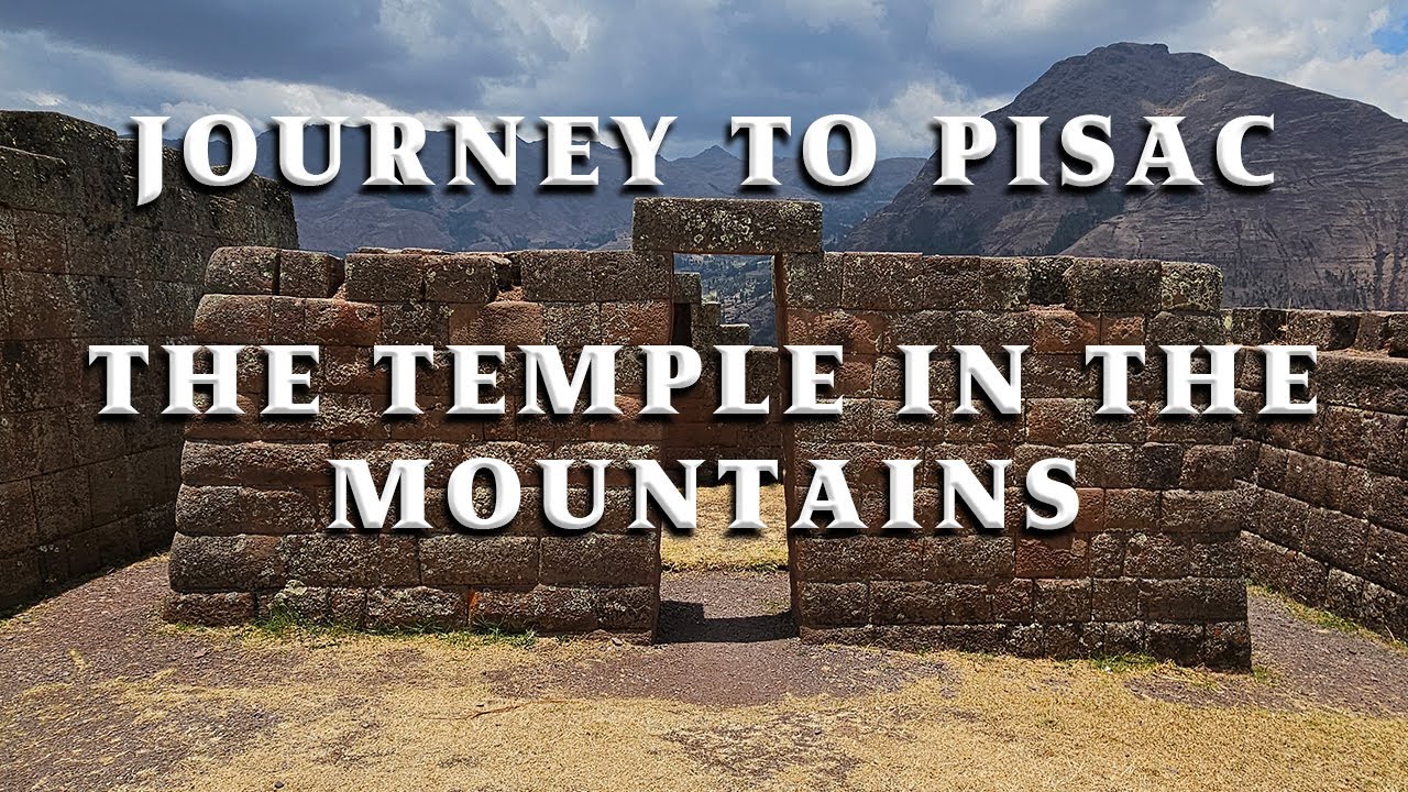 Journey to Pisac Temple in the Mountains