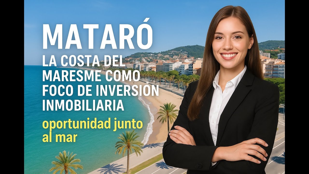 Mataró: La Joya del Maresme para Invertir en Inmuebles ¡Oportunidad Inmobiliaria 2025!