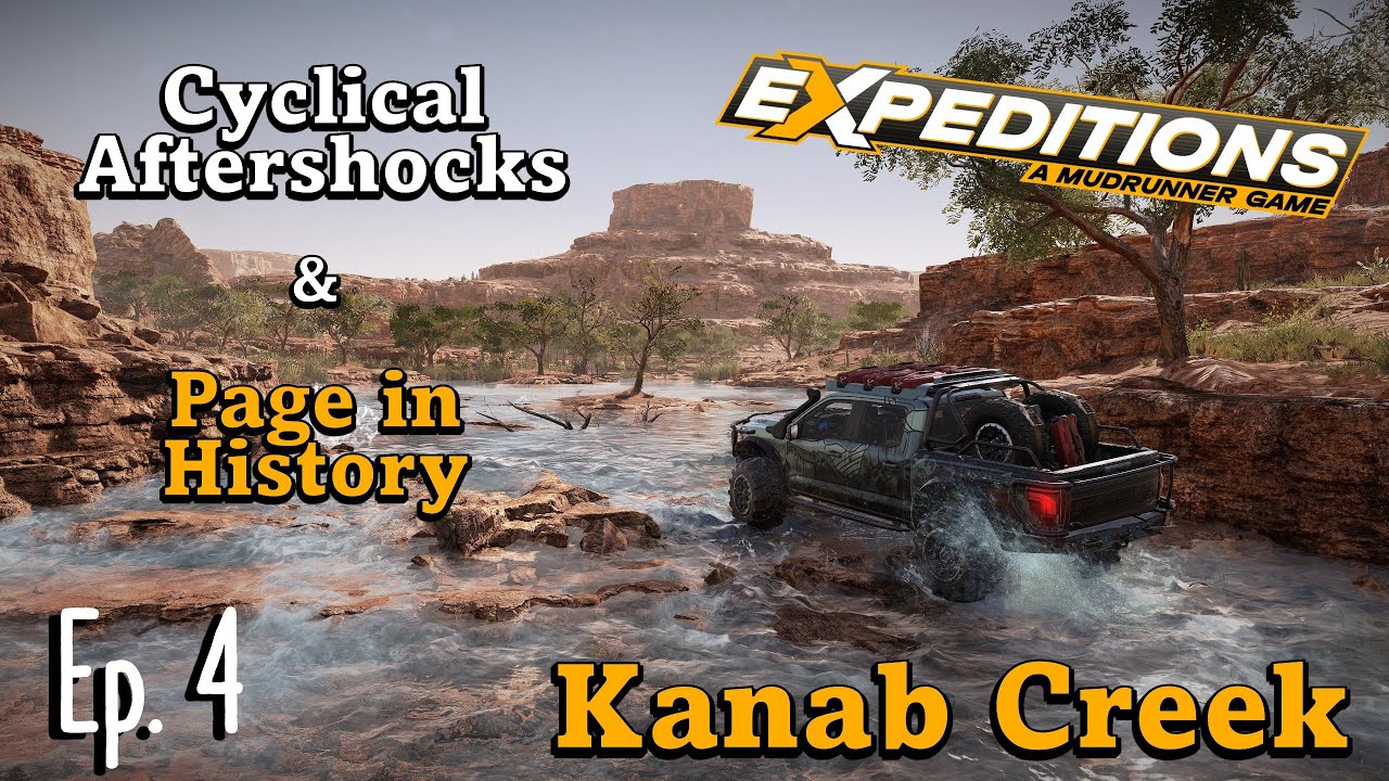 Cyclical Aftershocks | Page in History - Kanab Creek - Episode 4 - Expeditions: A Mudrunner Game