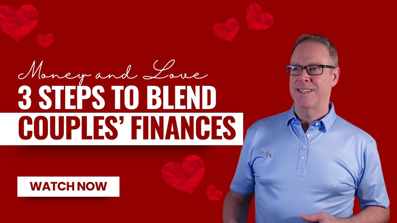 Money and Love   3 Steps to Blend Finances