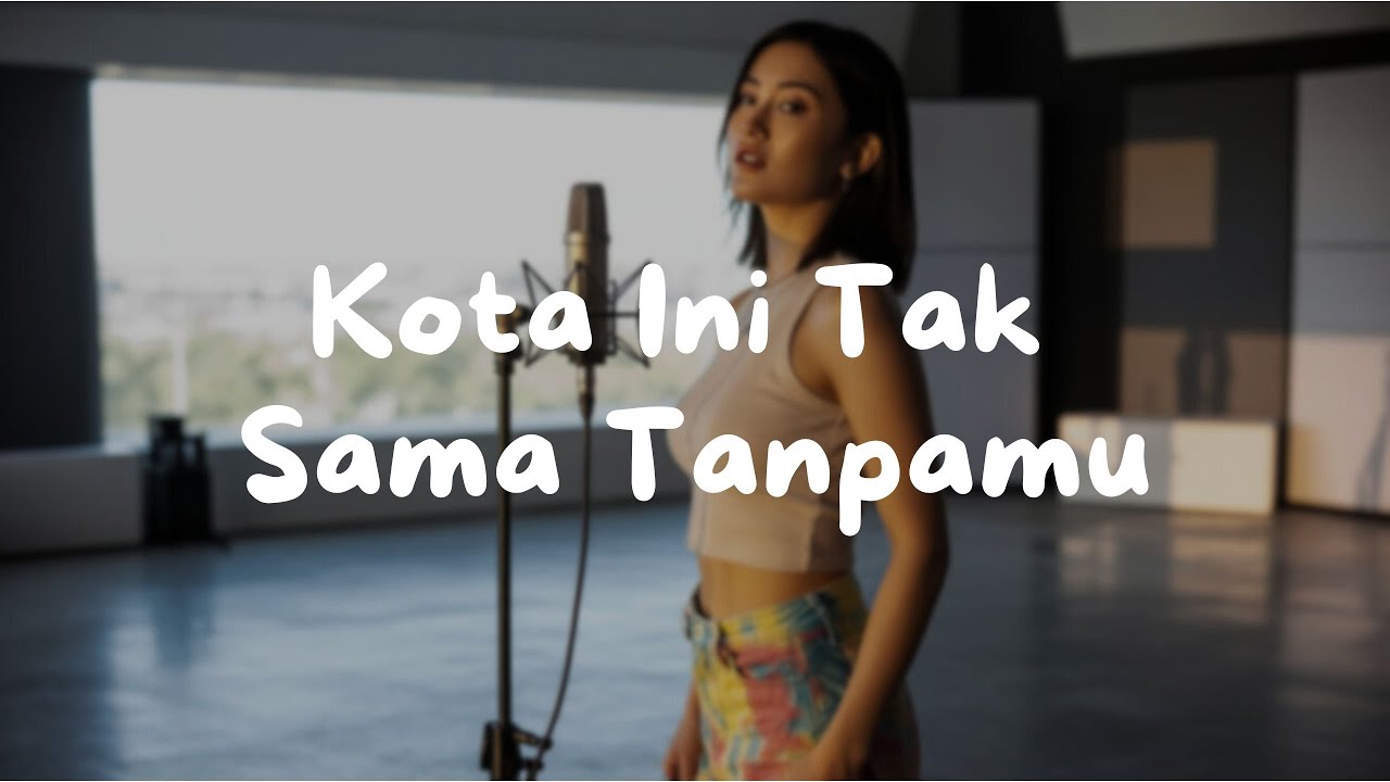 Kota Ini Tak Sama Tanpamu -Nadhif Basalamah (Cover)