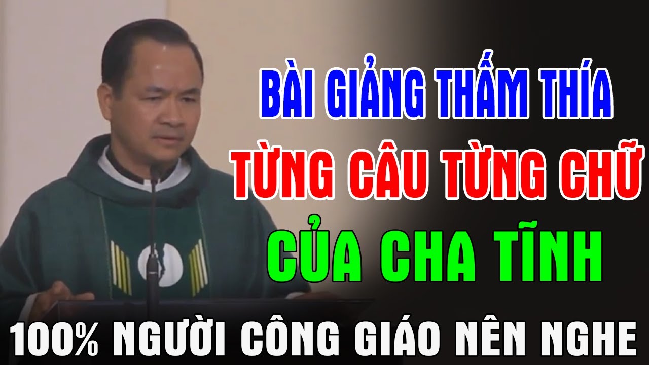 B&Agrave;I GIẢNG THẤM TH&Iacute;A TỪNG C&Acirc;U TỪNG CHỮ CỦA CHA PHẠM TĨNH | 100% Người C&ocirc;ng Gi&aacute;o N&ecirc;n Nghe