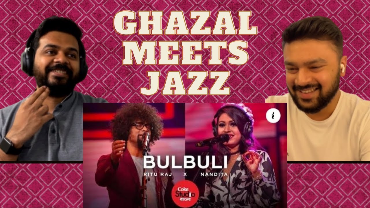 Bulbuli |🔥Reaction & Review🔥| Coke Studio Bangla | Season One | Ritu Raj X Nandita