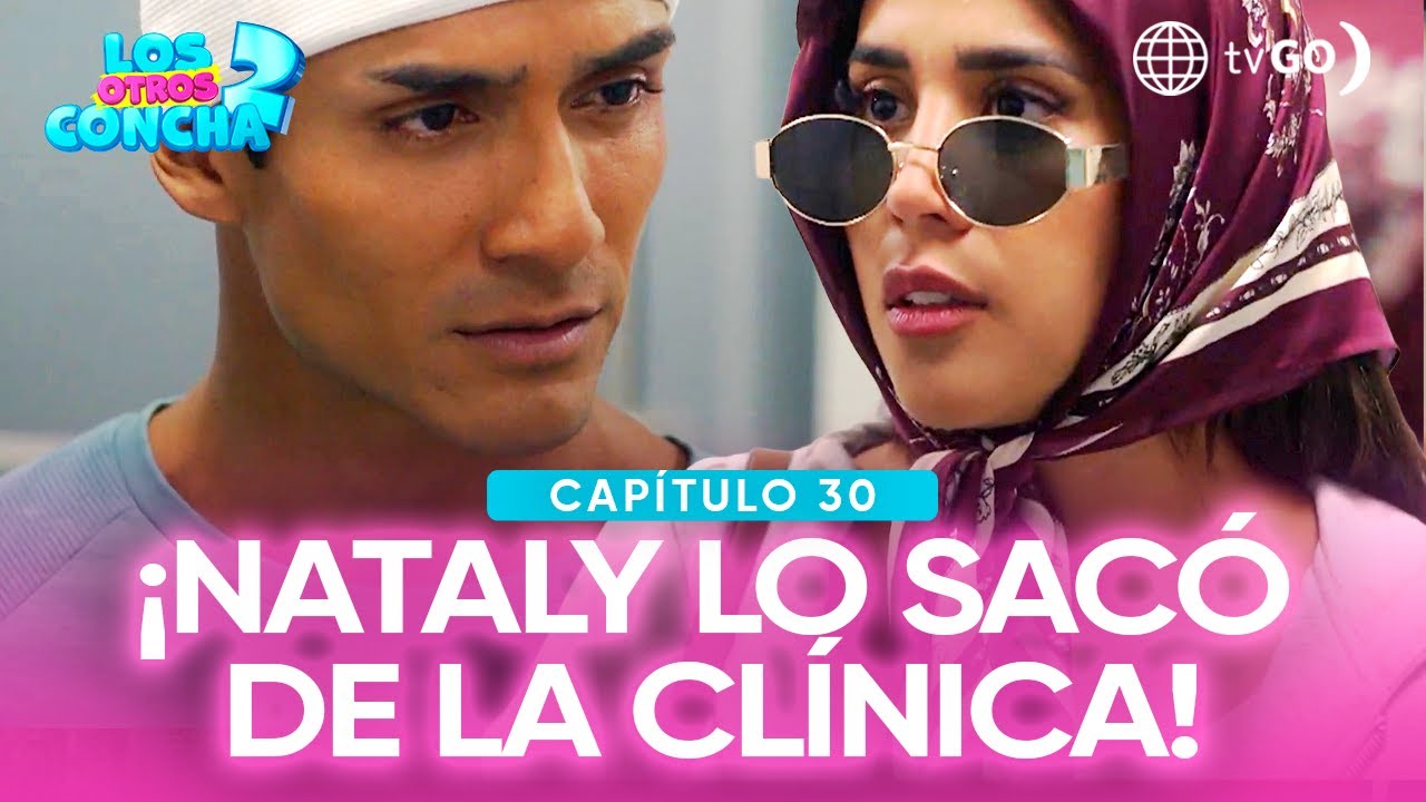 Los otros Concha 2: Nataly sacó de la clínica a Jhonson (Capítulo n°30)
