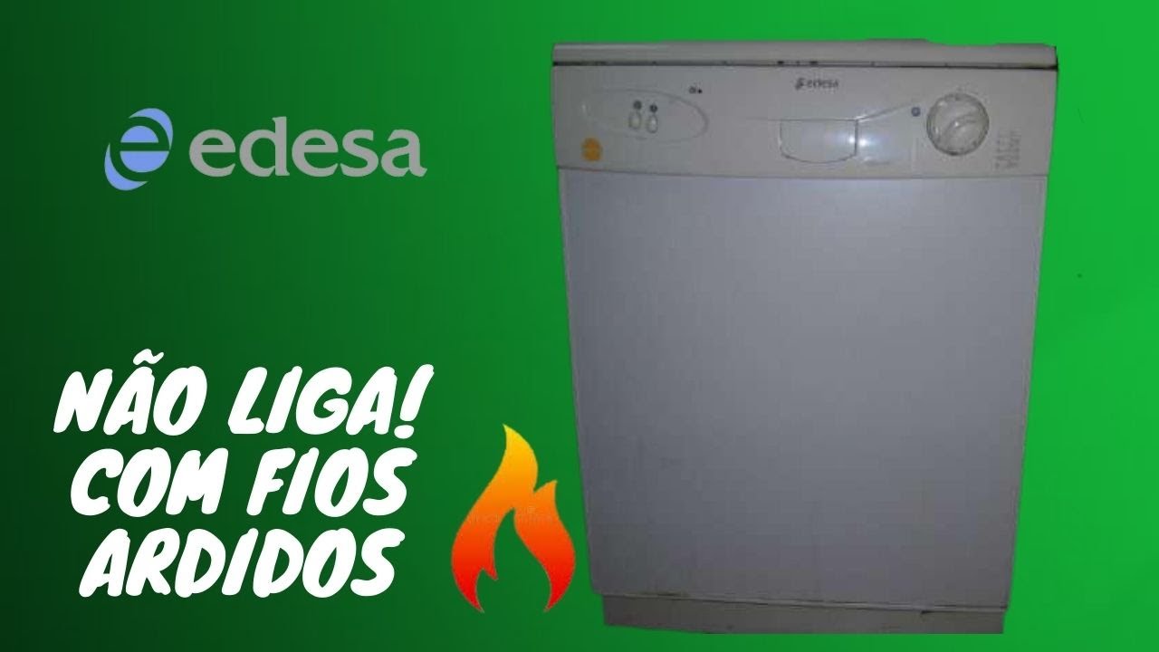 Máquina de lavar louça edesa não liga - começou a arder