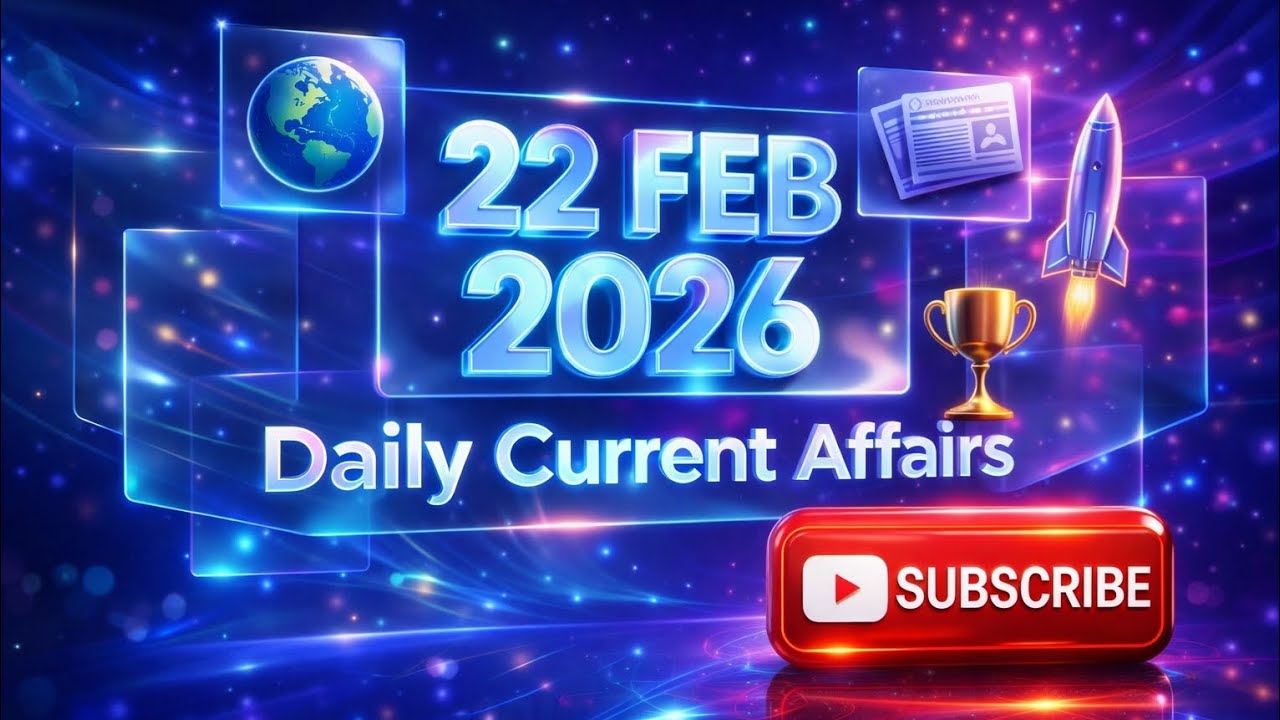 22 February 2026 Current Affairs | आज के 10 महत्वपूर्ण प्रश्न | UPSC SSC Railway NTPC