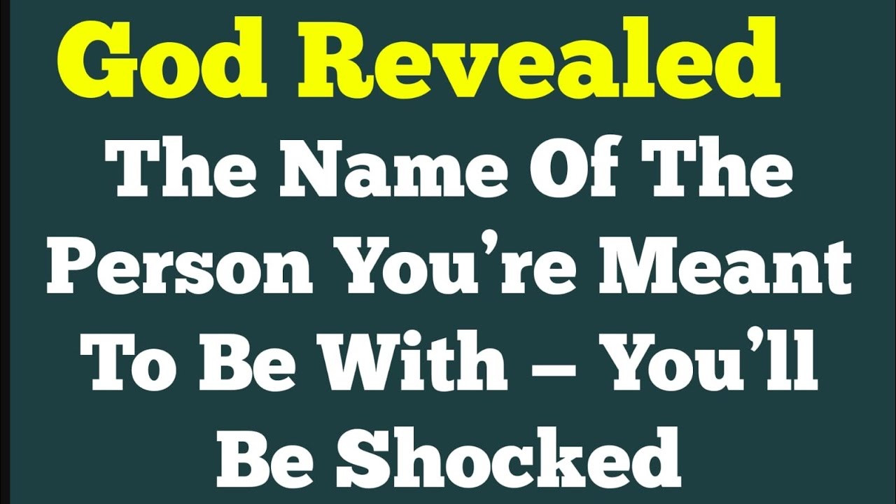 God Revealed The Name Of The Person You’re Meant To Be With — You’ll Be Shocked
