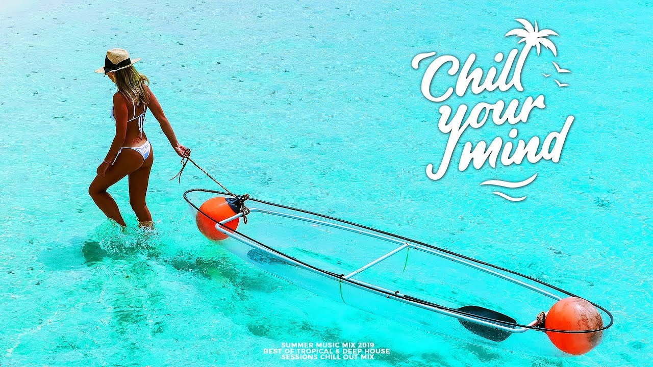 Summer Mix 2019  | Best Of Tropical & Deep House Sessions Chill Out Mix by ChillYourMind