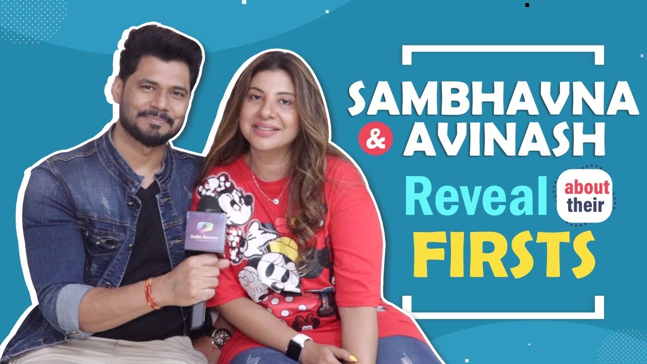 Sambhavna and Avinash Reveal Their Firsts | First Kiss, First Vacation & More