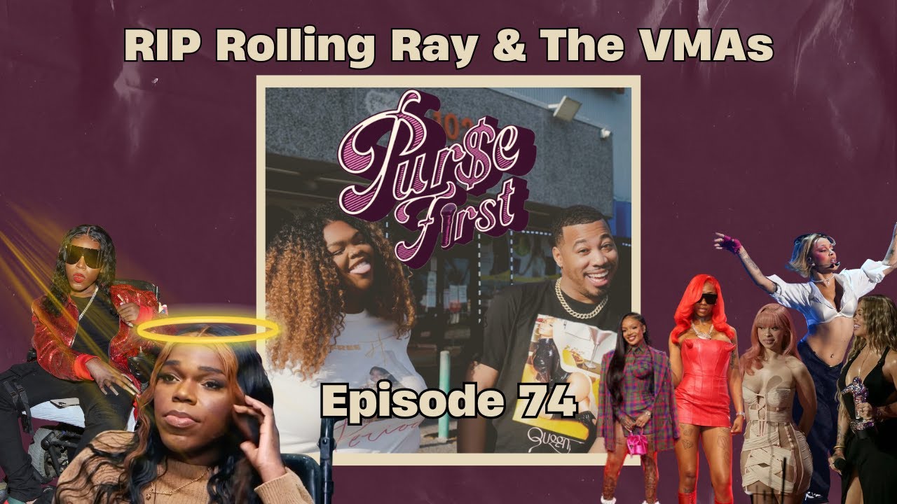 Ep. 74 | RIP Rolling Ray, VMAs Dead, Ice Spice & Latto, Female Rap Big 3 | Purse First Show Podcast