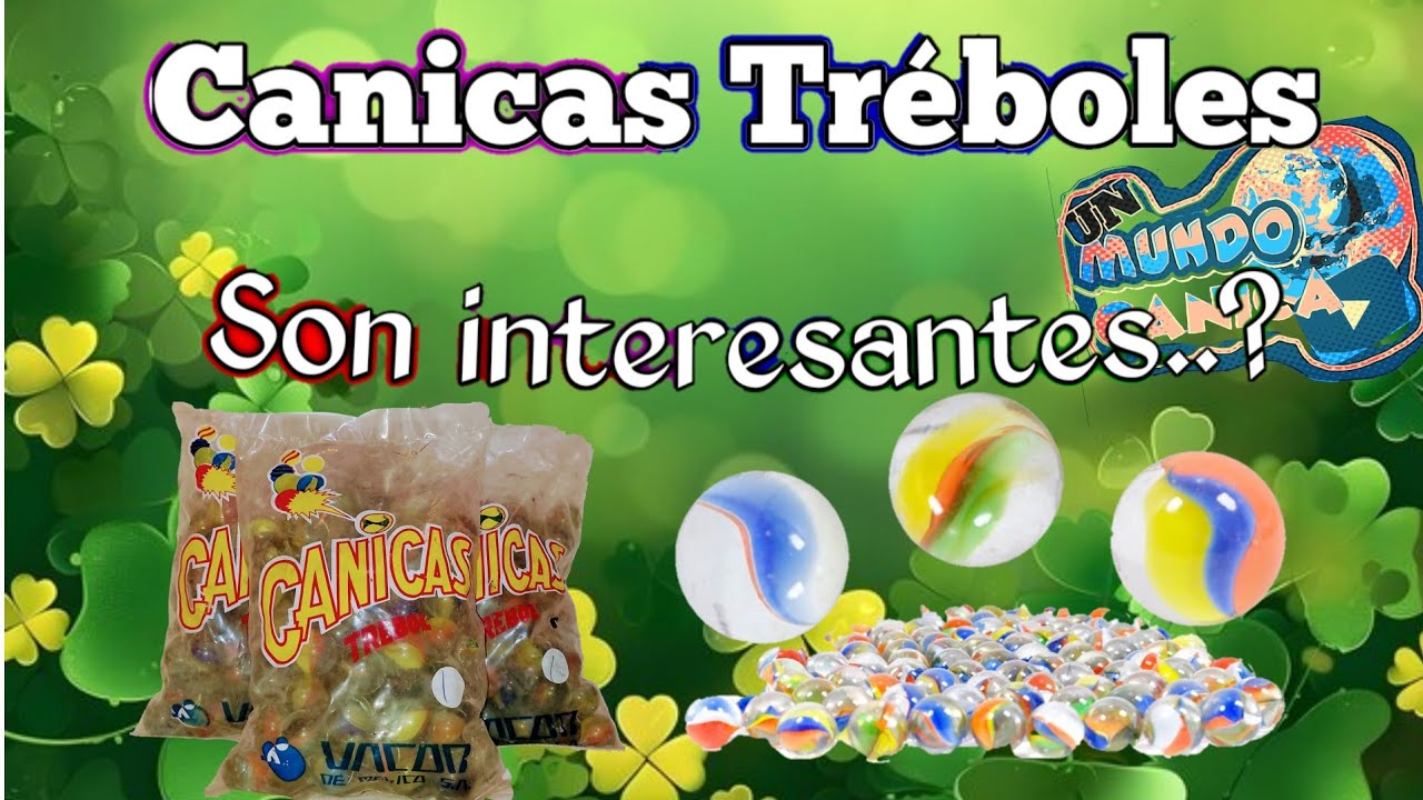 Las canicas Tréboles son Canicas interesantes..?