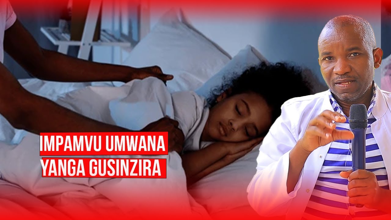 DORE IMPAMVU UMWANA WAWE AKURAZA KU IJORO YANZE GUSINZIRA,WUMVE KANDI ICYO WABIKORAHO.