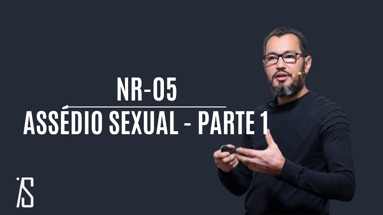 NR 05 - MÓDULO 08: ASSÉDIO SEXUAL - PARTE 01