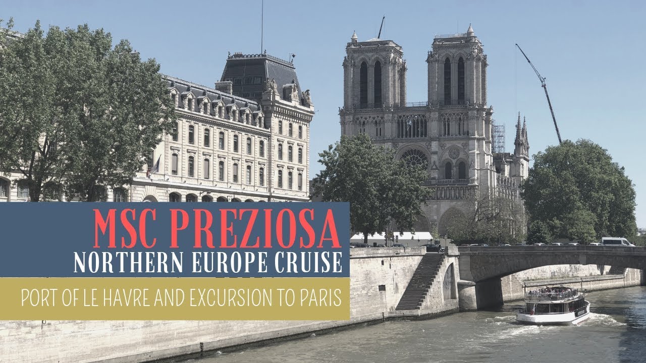MSC Preziosa Northern Europe Cruise - The Port of Le Havre and Paris