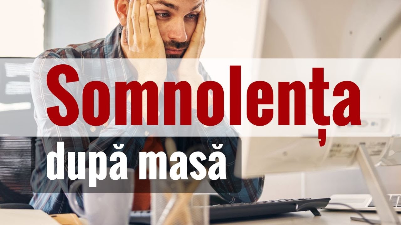 Somnolenţa după masă - de ce apare? Soluţii ca să o previi!
