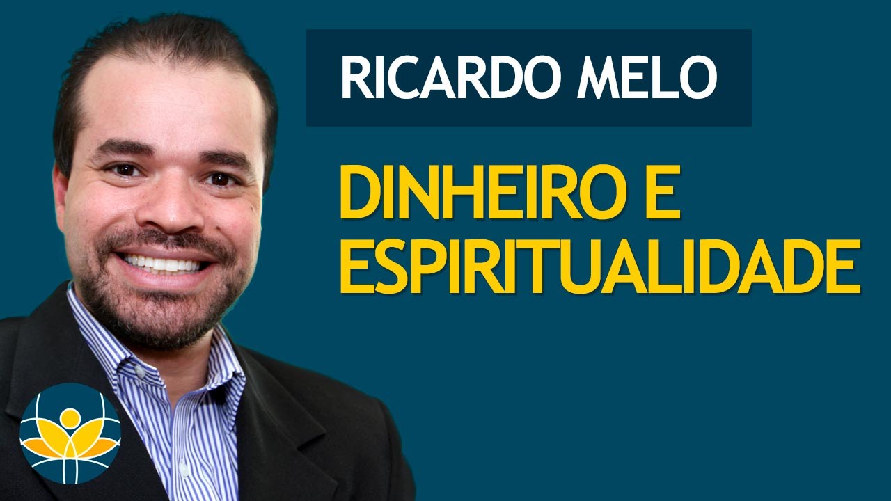 Dinheiro e Espiritualidade - Ricardo Melo