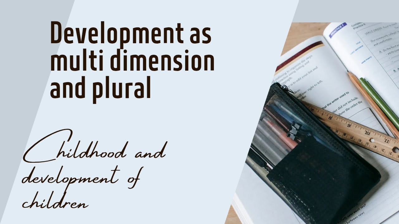 development as multidimensional and plural(childhood and development of children) #deled #education