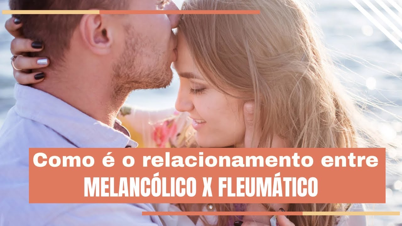Relacionamento entre melancólico e fleumático