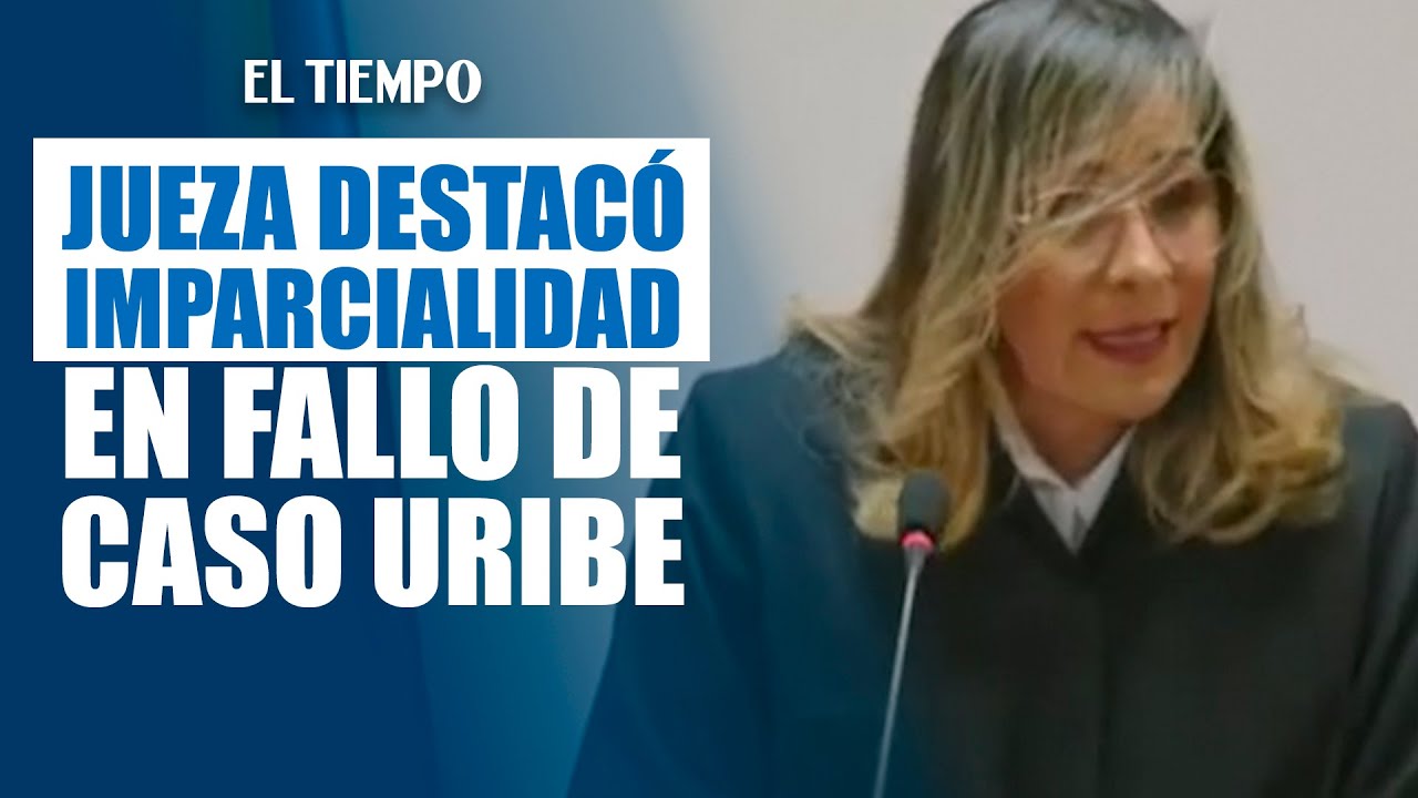 Jueza Sandra Heredia destaca imparcialidad en el fallo del caso Uribe |&nbsp;El Tiempo