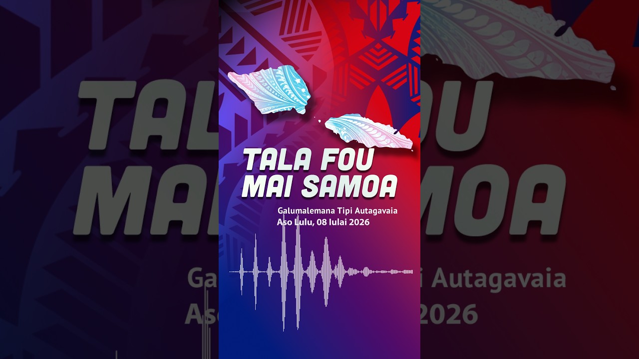 Samoa News Today | 08 Jul 2026 | Tala Fou Mai Samoa
