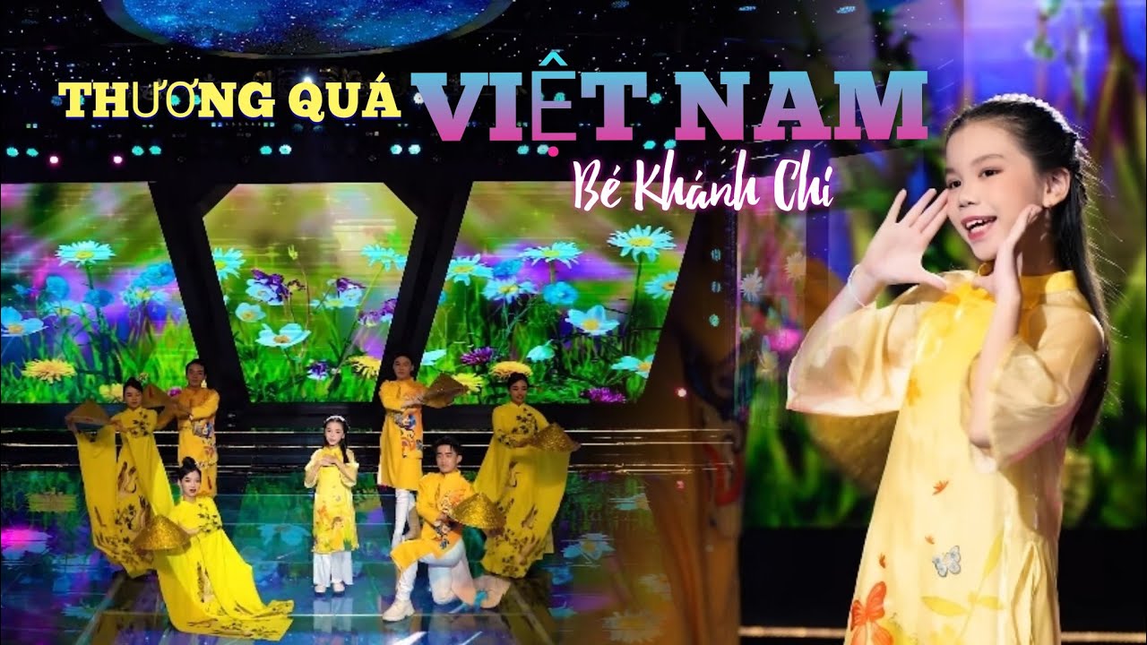 THƯƠNG QUÁ VIỆT NAM - Bé Khánh Chi