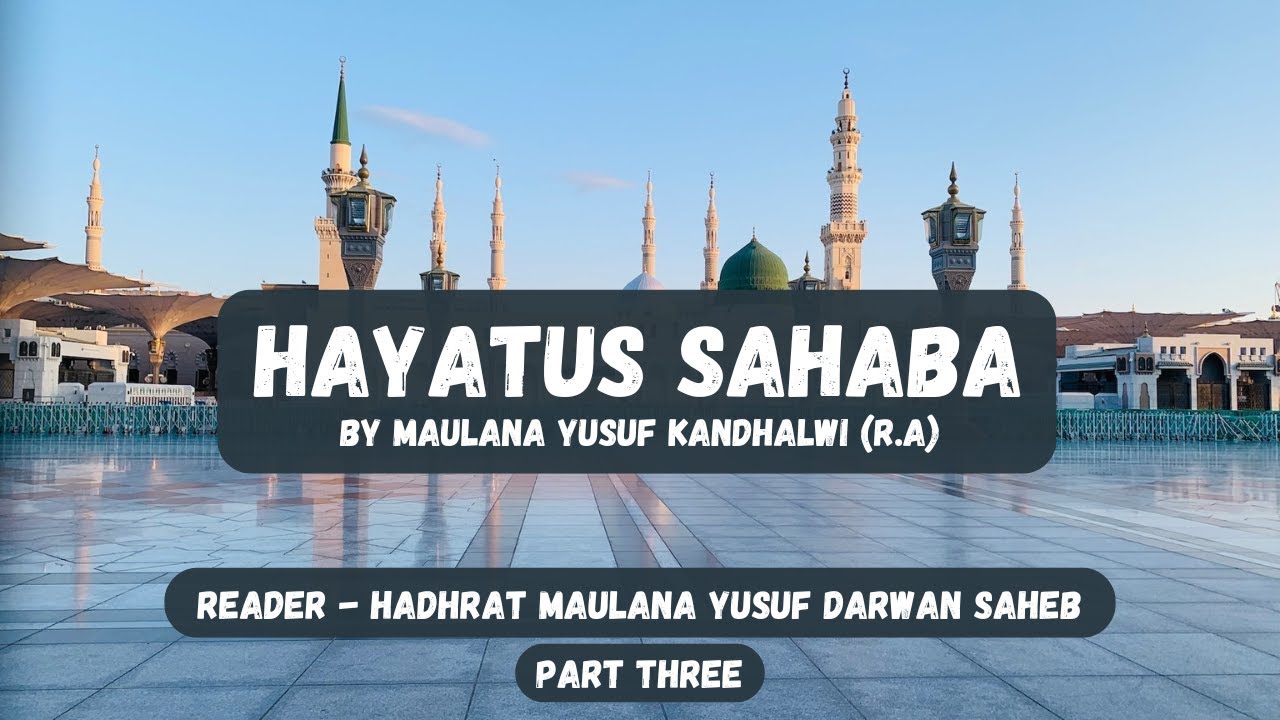 Hayatus Sahaba Reading by Mawlana Yusuf Darwan - Part Three