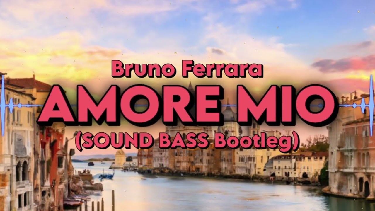 Bruno Ferrara - AMORE MIO (SOUND BASS Bootleg) #hit #viral #amoremio