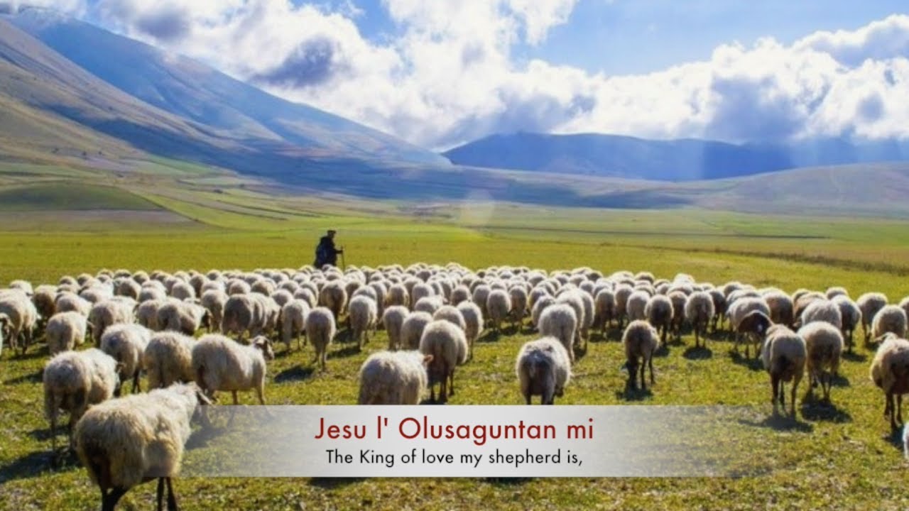 Jesu L' Olusaguntan mi (The King Of Love My Shepherd Is)
