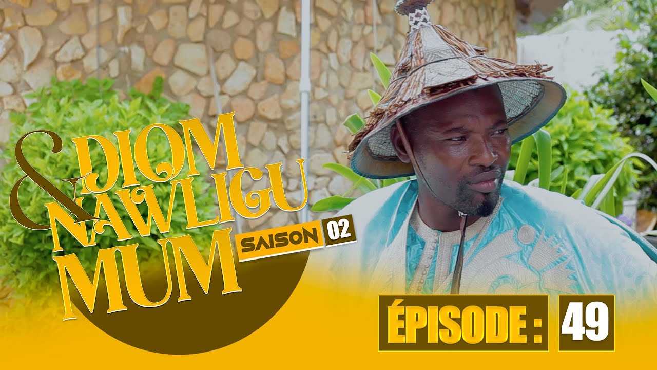 SERIE - DIOM E NAWLIGU MUM - SAISON 02 - EPISODE 49