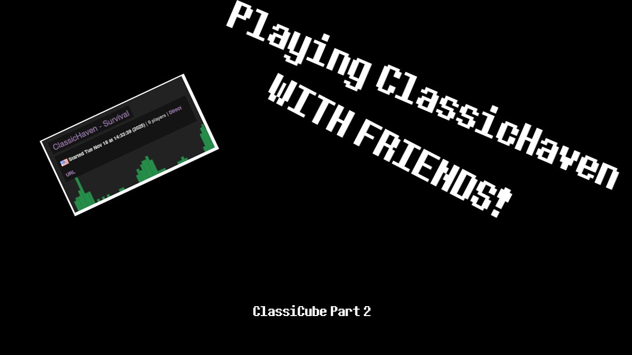 Classicube Part 2 - ClassicHaven with FRIENDS!