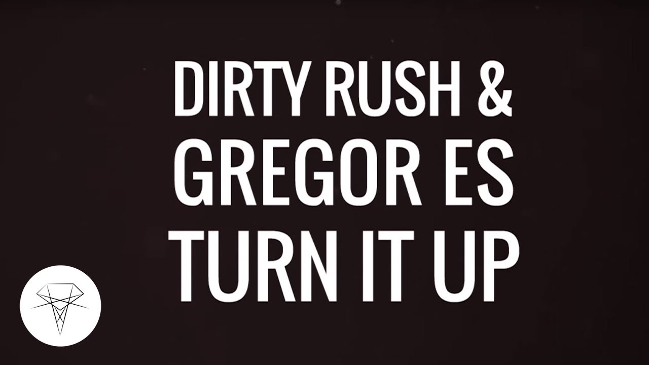 Dirty Rush & Gregor Es - Turn It Up