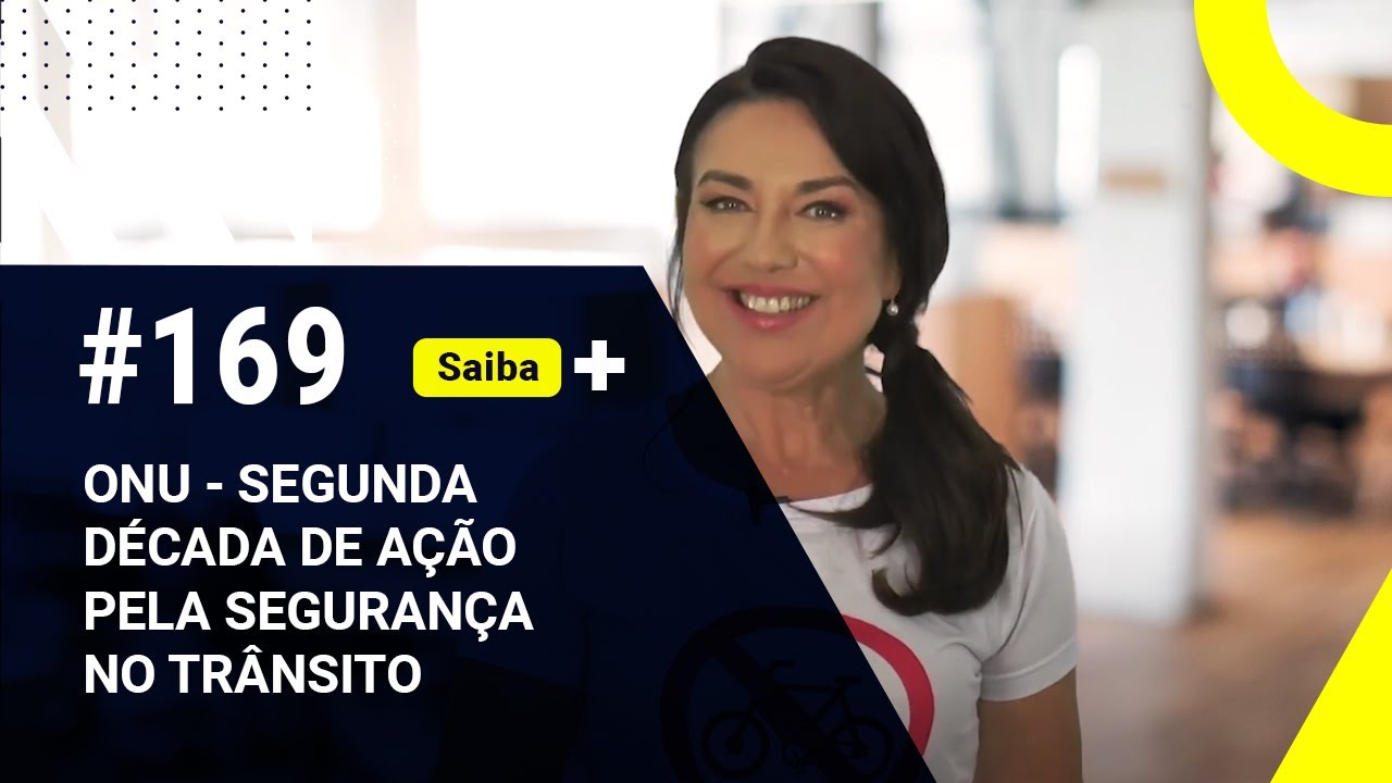 ONU - SEGUNDA DÉCADA DE AÇÃO PELA SEGURANÇA NO TRÂNSITO - ICETRAN Em foco #169