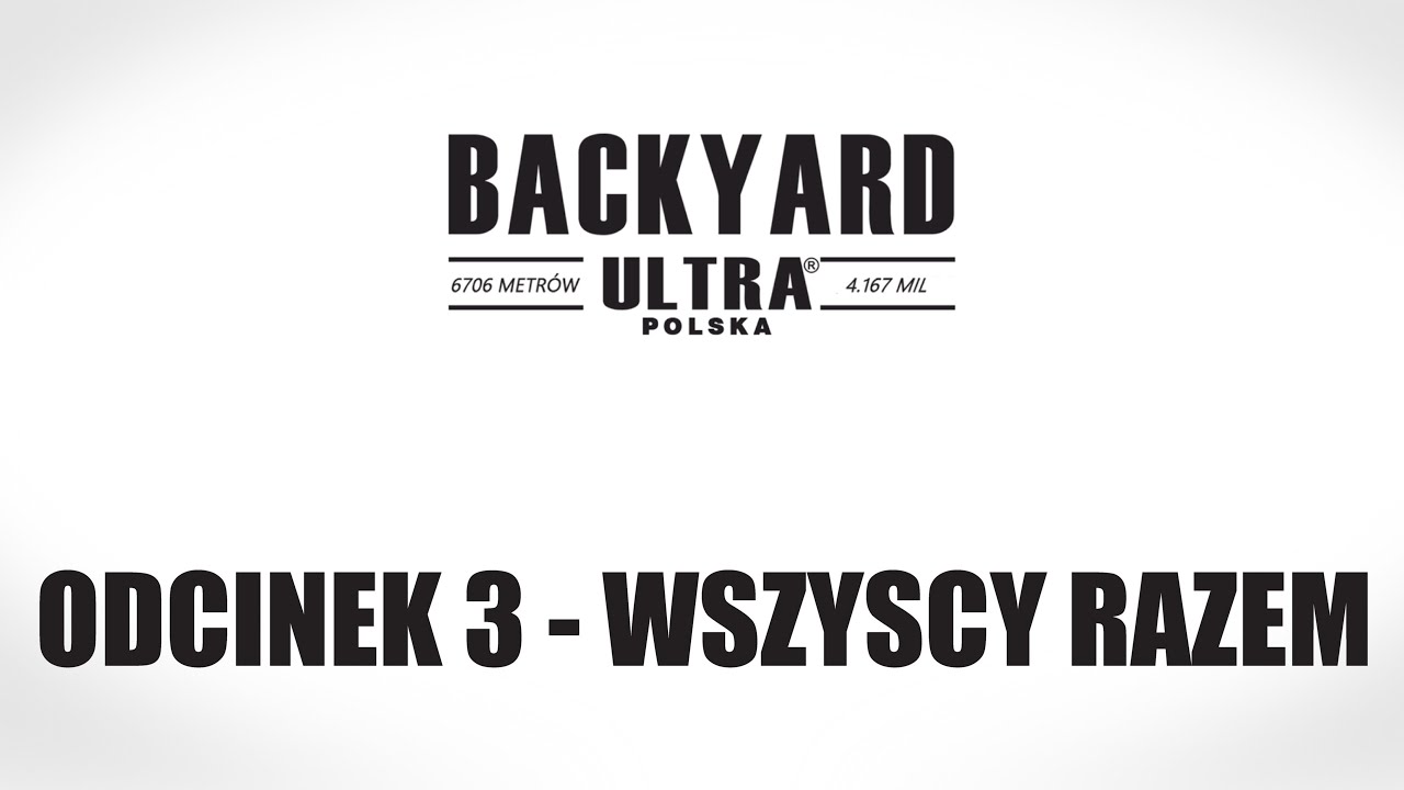 Backyard Ultra Polska Sezon 1 Odcinek 3 - WSZYSCY RAZEM