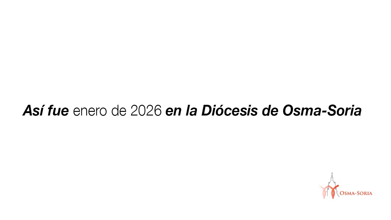 Así fue enero de 2026 en la Diócesis de Osma Soria