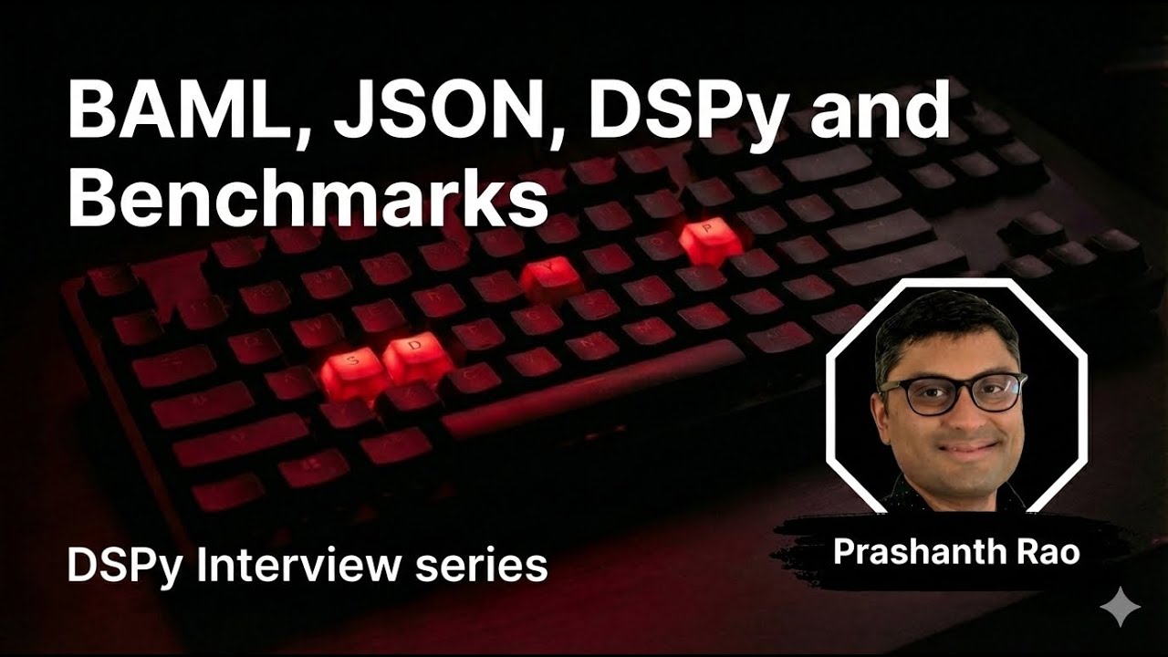DSPy, BAML and Benchmarks: DSPy Interview Series with Prashanth Rao