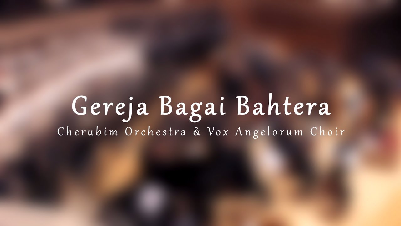 Gereja Bagai Bahtera (Orchestral Version) - Vox Angelorum and Cherubim Orchestra