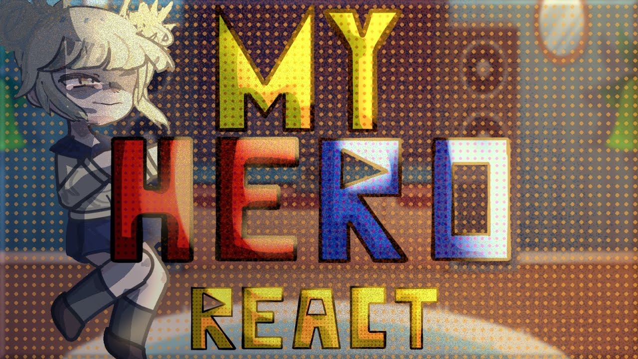 Past MHA react to Himiko Toga [2/2]