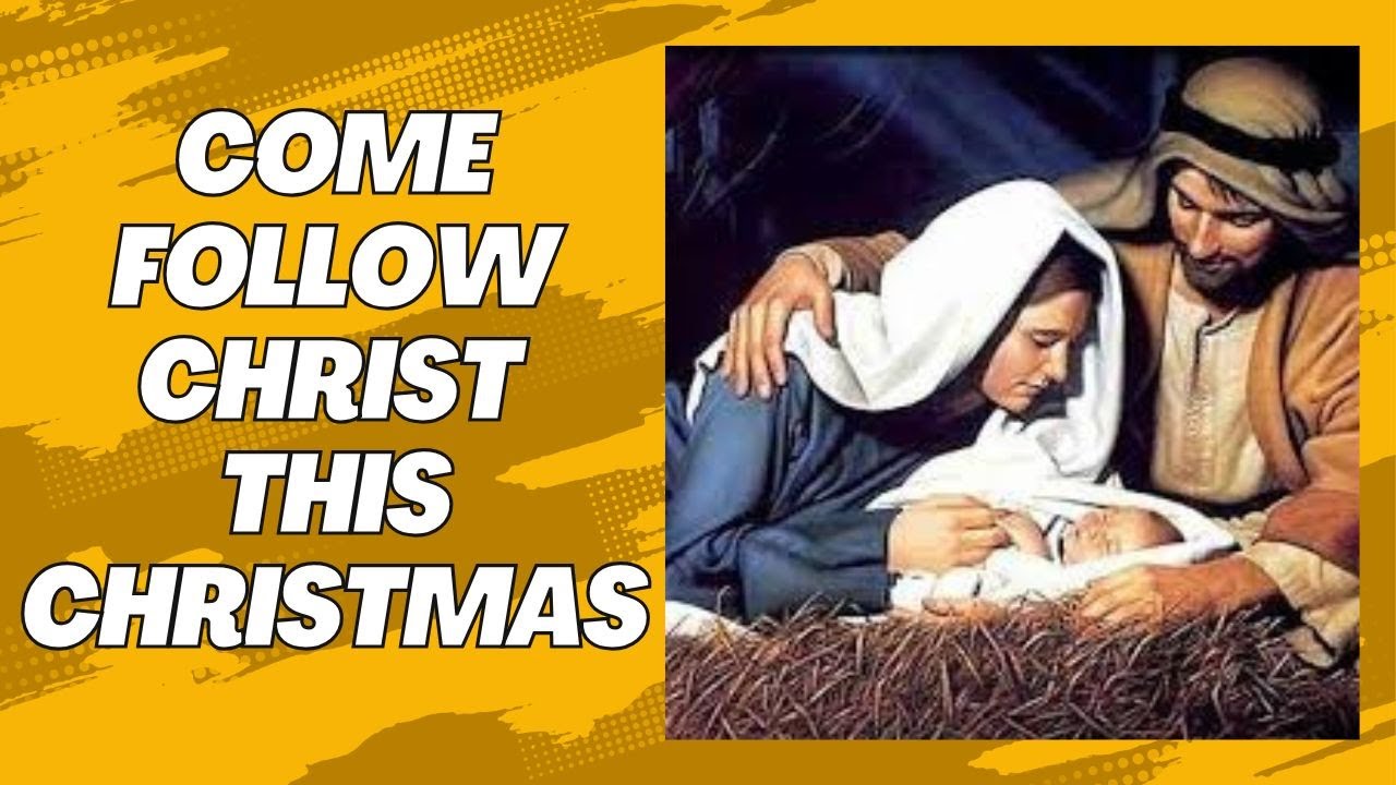 Come Follow Christ This Christmas