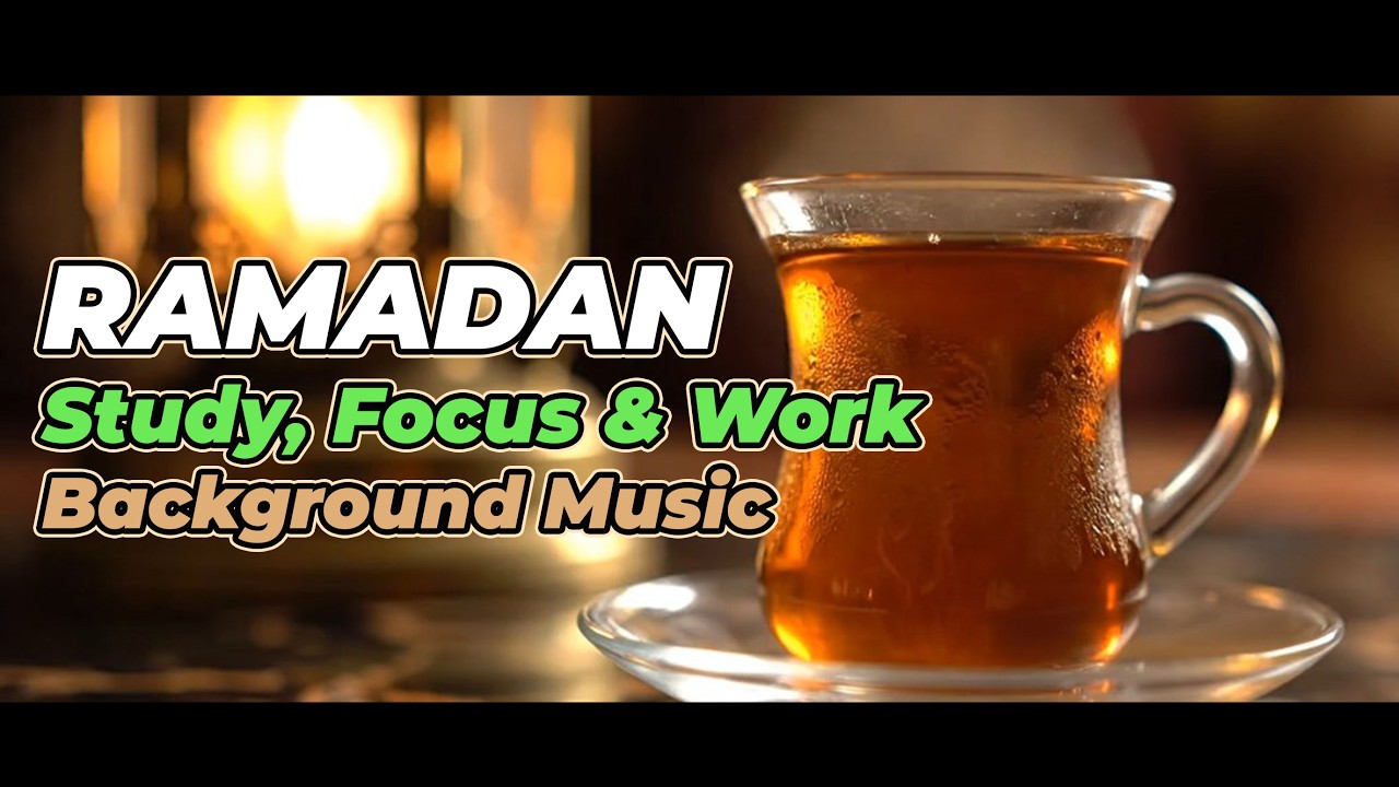Ramadan Music | Study, Focus & Work Music