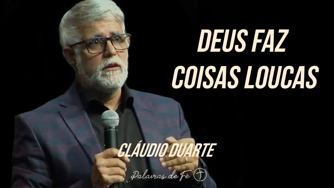 Cláudio Duarte - Deus faz coisas LOUCAS - Palavras de Fé