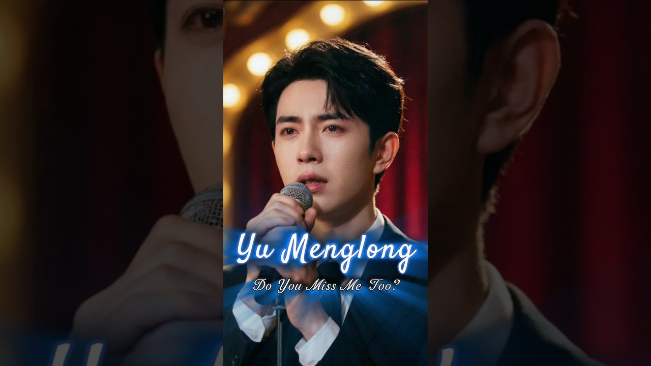 Yu Menglong &ndash; Do You Miss Me Too? (Crying Voice)😢💔 | Emotional Sad Ballad Performance #yumenglong