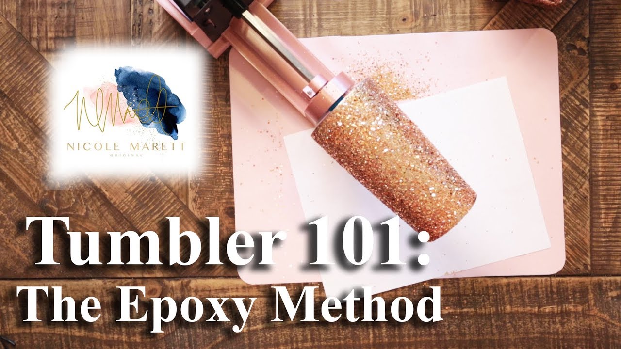 Tumbler 101 Series: How To Glitter A Tumbler Using The Epoxy Method