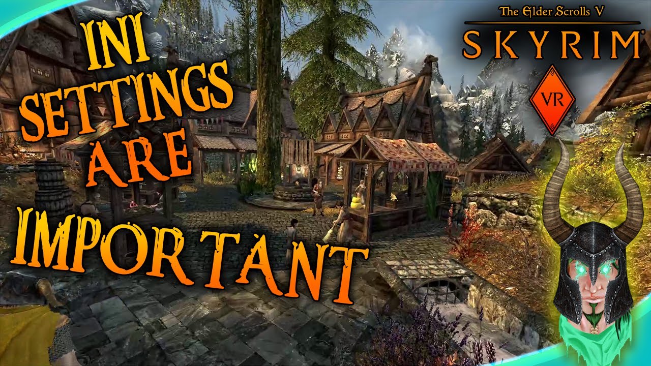 SKYRIM VR INI SETTINGS MUST BE CHANGED!