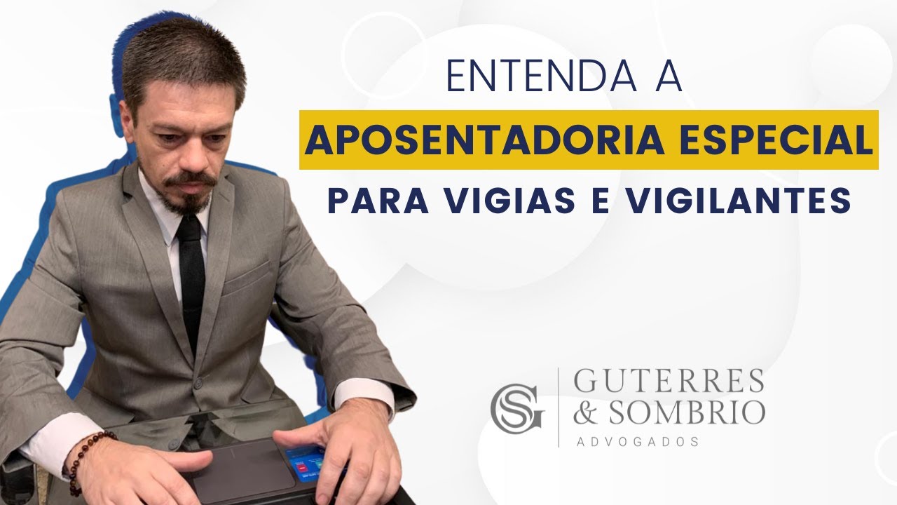 ENTENDA A APOSENTADORIA ESPECIAL PARA VIGIAS E VIGILANTES